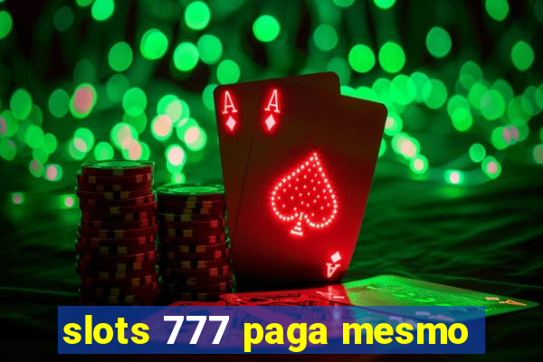 slots 777 paga mesmo